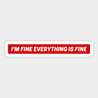 im fine everything is fine Sticker